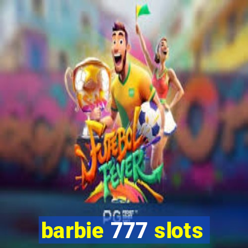 barbie 777 slots